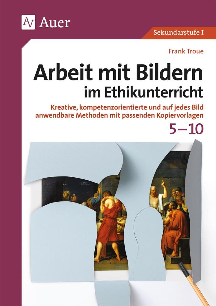 Produktbild: Arbeit mit Bildern im Ethikunterricht 5-10 | Frank Troue