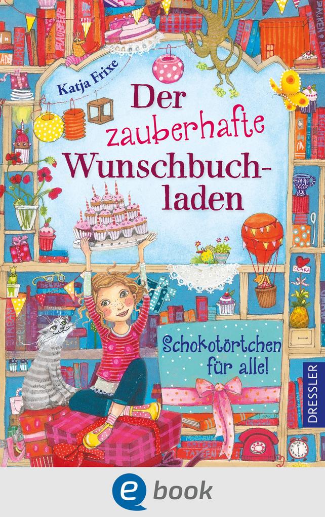 Produktbild: Der zauberhafte Wunschbuchladen 3. Schokotörtchen für alle! | Katja Frixe