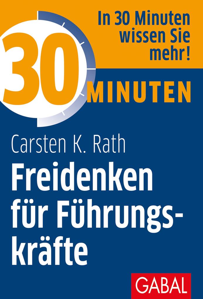 Produktbild: 30 Minuten Freidenken für Führungskräfte | Carsten K. Rath