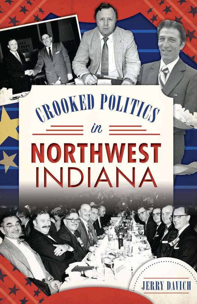 Produktbild: Crooked Politics in Northwest Indiana | Jerry Davich