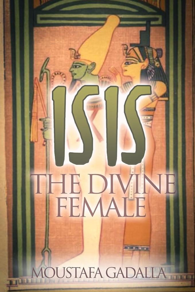 Produktbild: Isis the Divine Female | Moustafa Gadalla