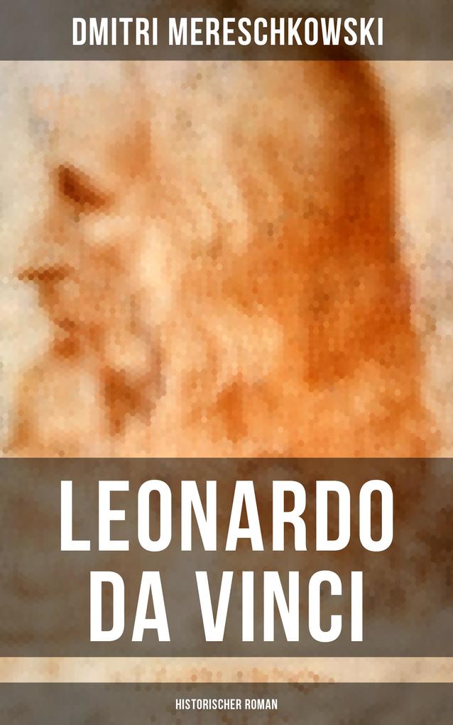 Produktbild: Leonardo da Vinci (Historischer Roman) | Dmitri Mereschkowski