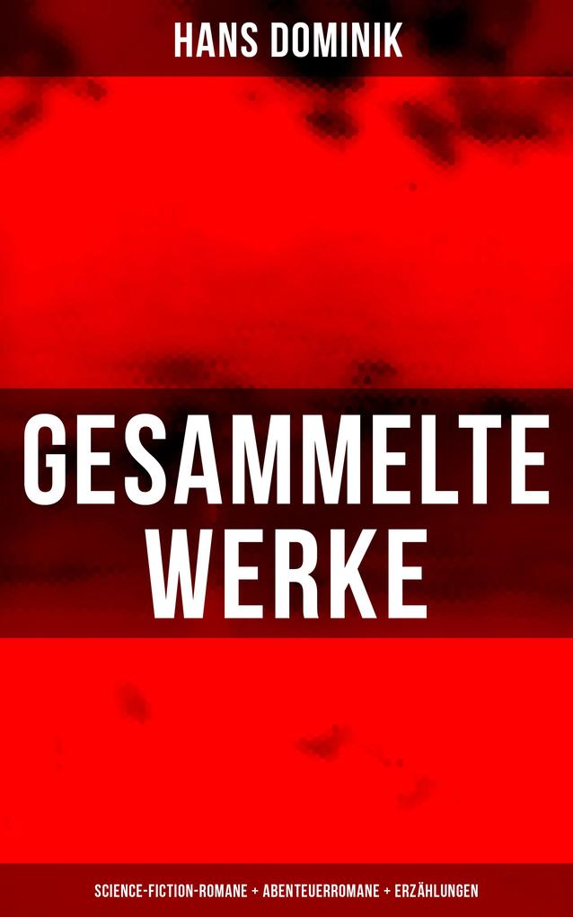Produktbild: Gesammelte Werke: Science-Fiction-Romane + Abenteuerromane + Erzählungen | Hans Dominik