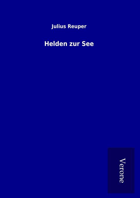 Produktbild: Helden zur See | Julius Reuper