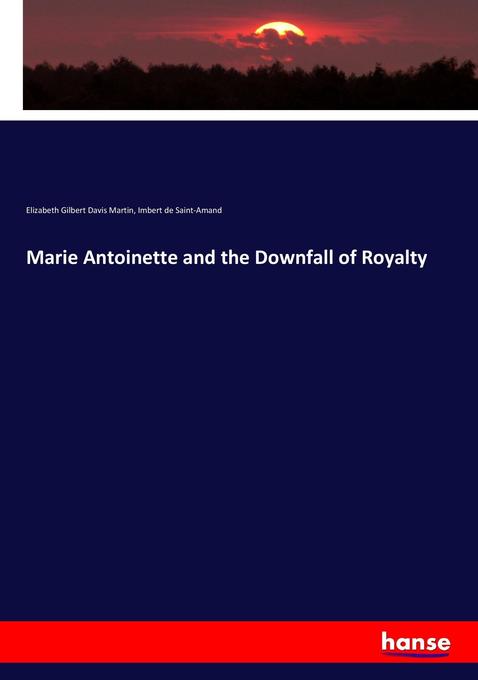 Produktbild: Marie Antoinette and the Downfall of Royalty | Elizabeth Gilbert Davis Martin, Imbert de Saint-Amand