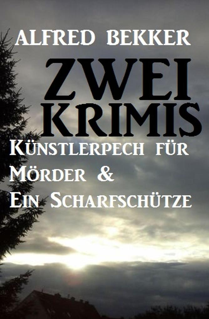 Produktbild: Zwei Krimis: Künstlerpech für Mörder & Ein Scharfschütze | Alfred Bekker