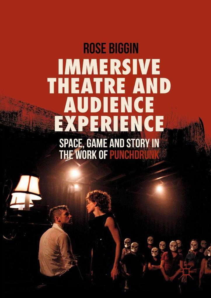 Produktbild: Immersive Theatre and Audience Experience | Rose Biggin
