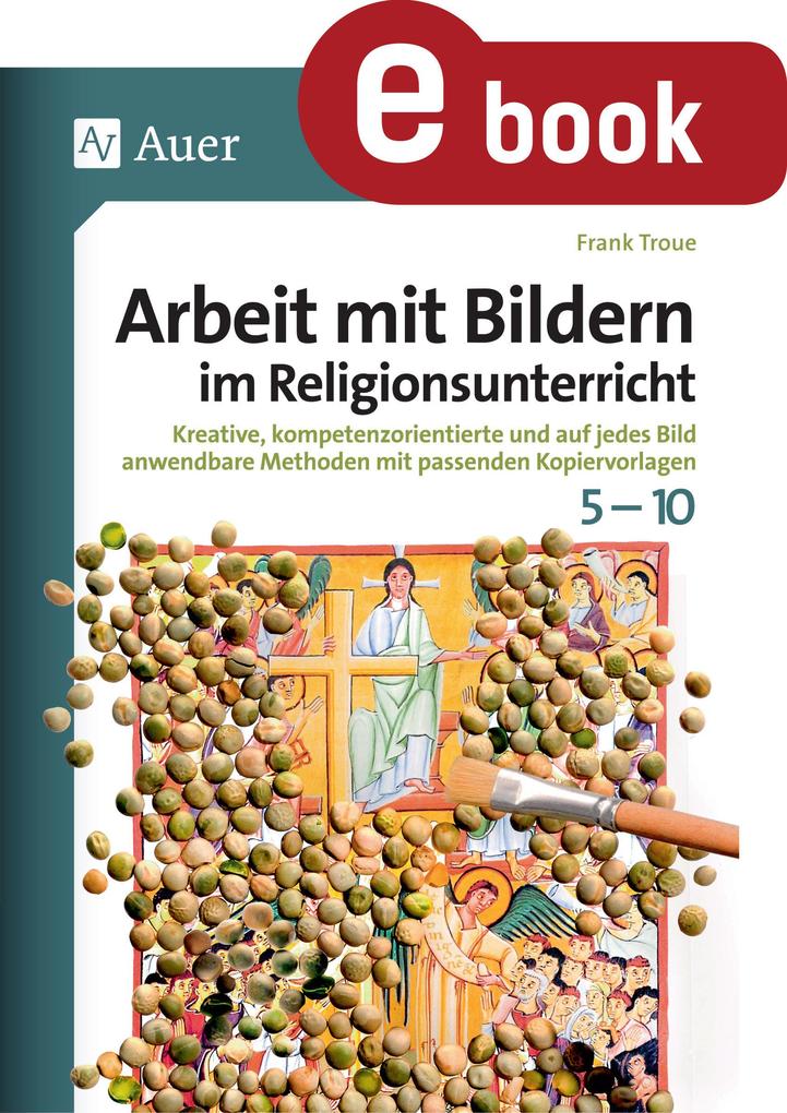 Produktbild: Arbeit mit Bildern im Religionsunterricht 5-10 | Frank Troue