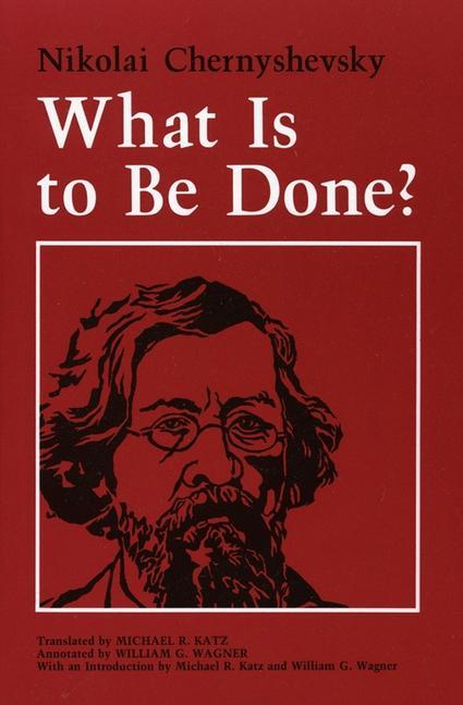 Produktbild: What Is to Be Done? | Nikolai Chernyshevsky