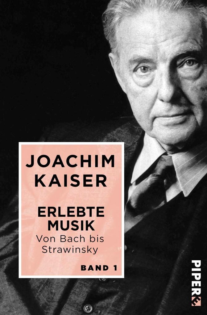 Produktbild: Erlebte Musik. Von Bach bis Strawinsky | Joachim Kaiser