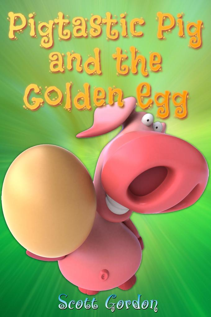 Produktbild: Pigtastic Pig and the Golden Egg | Scott Gordon