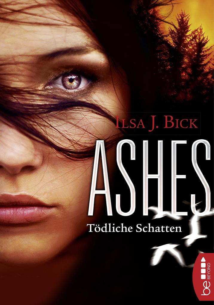 Produktbild: Ashes - Tödliche Schatten | Ilsa J. Bick