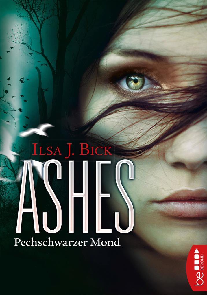 Produktbild: Ashes - Pechschwarzer Mond | Ilsa J. Bick