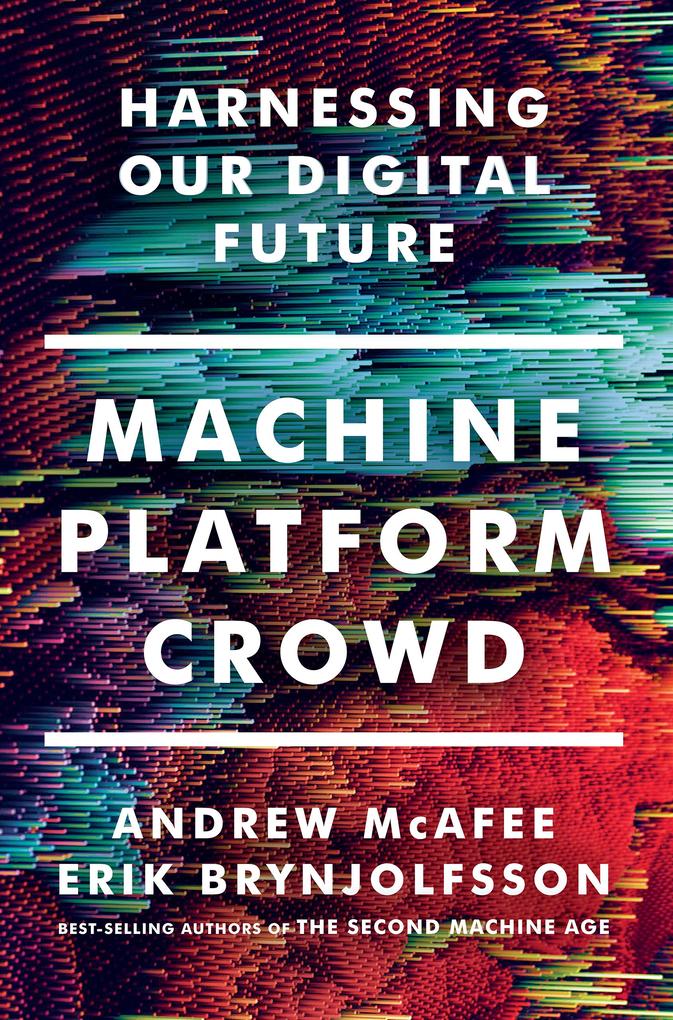 Produktbild: Machine, Platform, Crowd: Harnessing Our Digital Future | Andrew McAfee, Erik Brynjolfsson