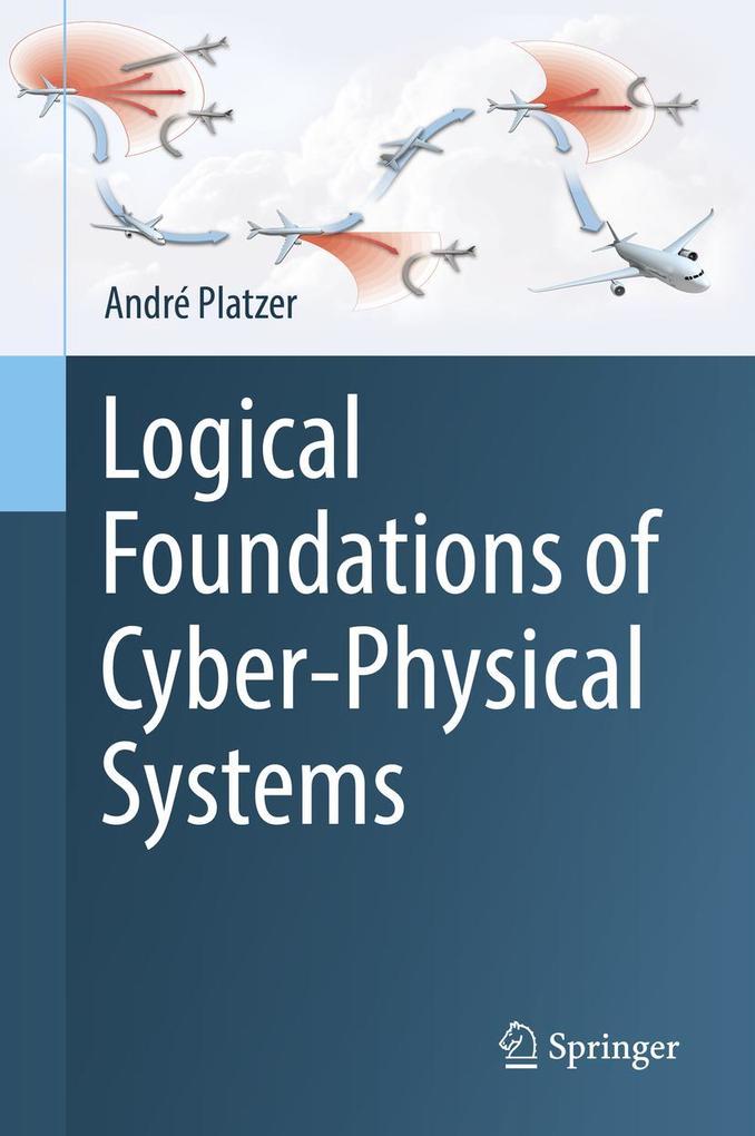 Produktbild: Logical Foundations of Cyber-Physical Systems | André Platzer