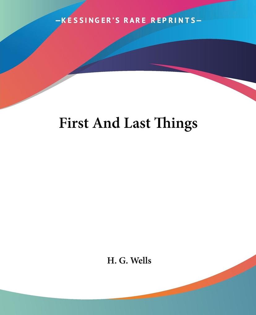 Produktbild: First And Last Things | H. G. Wells