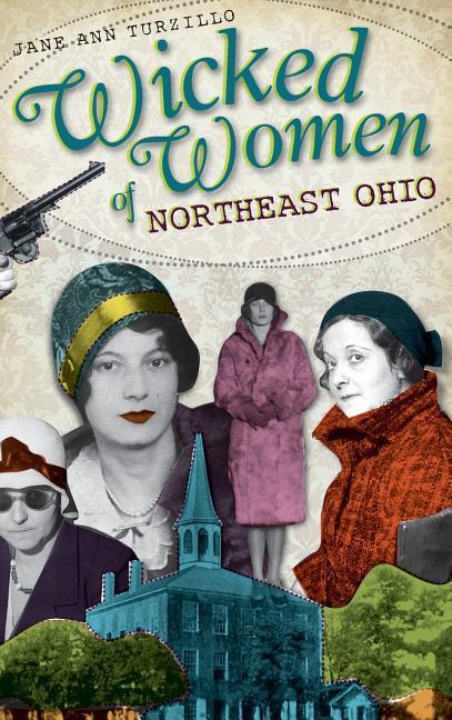 Produktbild: Wicked Women of Northeast Ohio | Jane Ann Turzillo