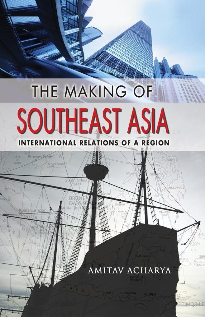 Produktbild: The Making of Southeast Asia | Amitav Acharya