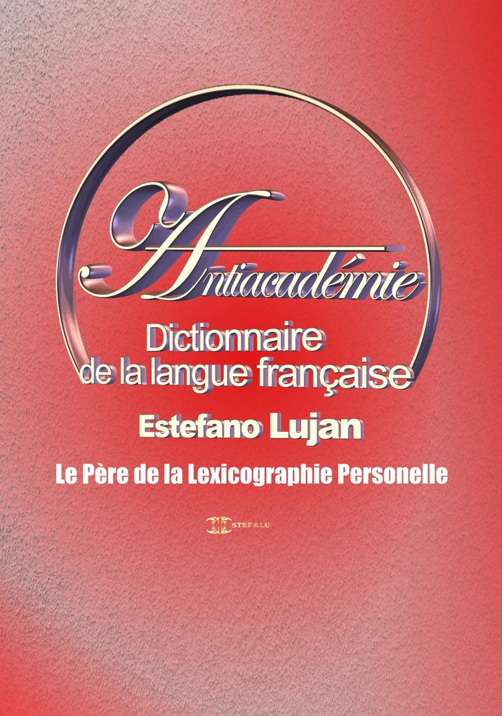 Produktbild: Dictionnaire de la langue française, Antiacadémie | Estéfano Luján
