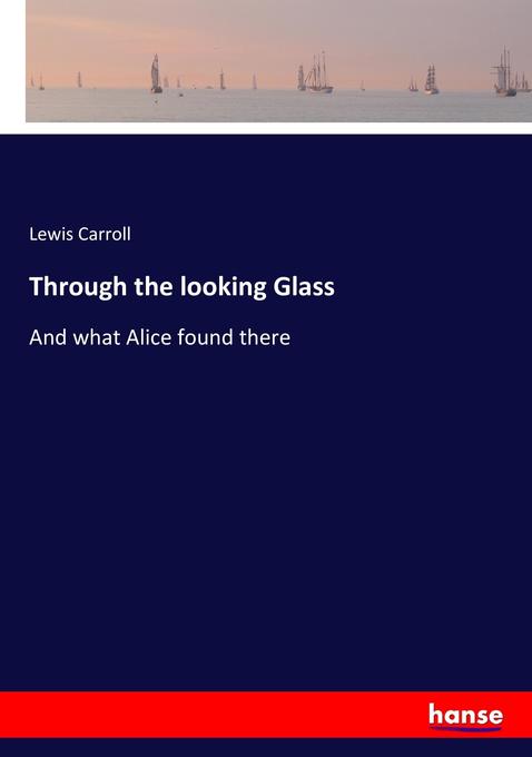 Produktbild: Through the looking Glass | Lewis Carroll