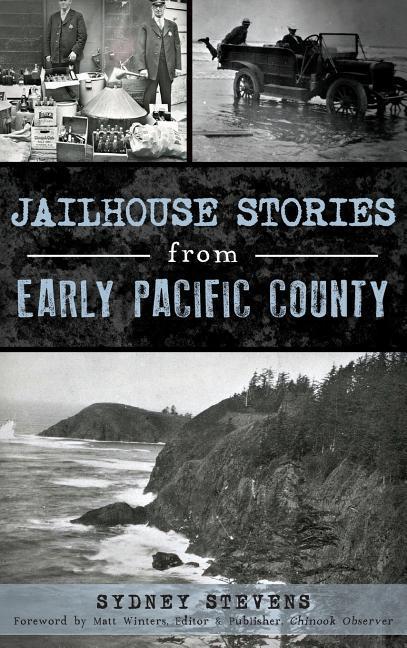 Produktbild: Jailhouse Stories from Early Pacific County | Sydney Stevens