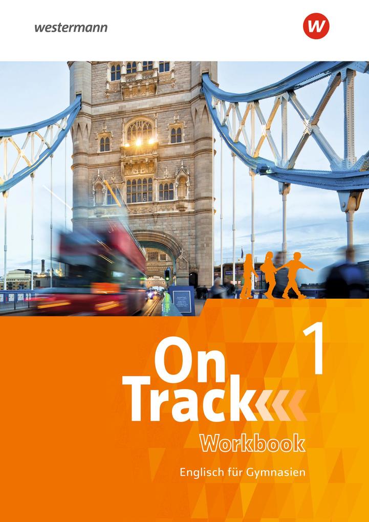Produktbild: On Track 1. Workbook. Englisch für Gymnasien | David Baker, Fiona MacKenzie, Marcus Sedgwick, Adrian Tennant, Patricia Wedler