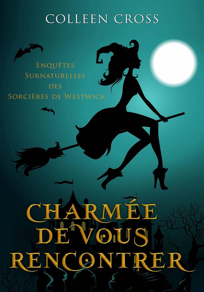 Produktbild: Charmee de vous rencontrer : Une Petite Enquete des Sorcieres de Westwick | Colleen Cross