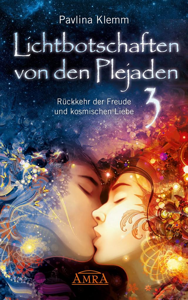 Produktbild: Lichtbotschaften von den Plejaden Band 3: Rückkehr der Freude und kosmischen Liebe [von der SPIEGEL-Bestseller-Autorin] | Pavlina Klemm