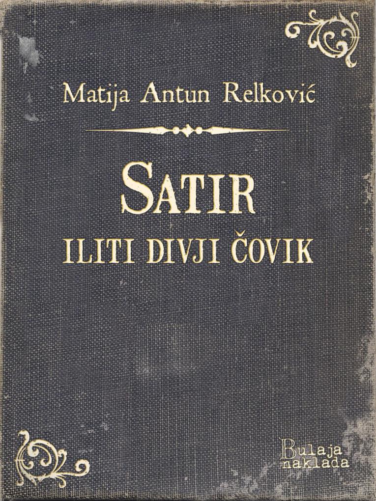 Produktbild: Satir iliti divji covik | Matija Antun Relkovic
