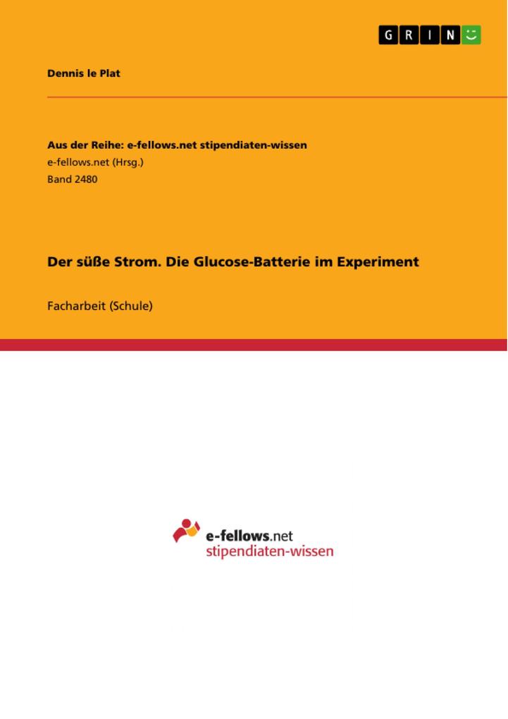Produktbild: Der süße Strom. Die Glucose-Batterie im Experiment | Dennis le Plat