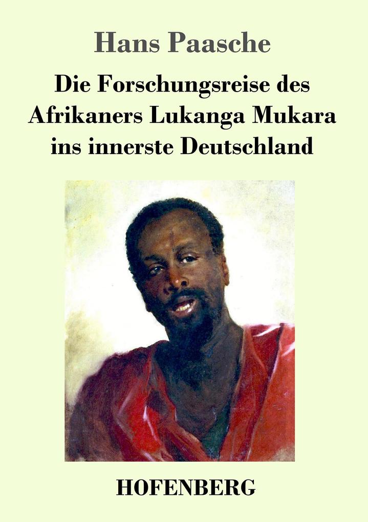 Produktbild: Die Forschungsreise des Afrikaners Lukanga Mukara ins innerste Deutschland | Hans Paasche