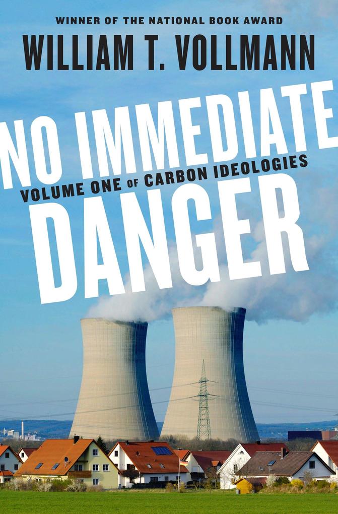 Produktbild: No Immediate Danger: Volume One of Carbon Ideologies | William T. Vollmann