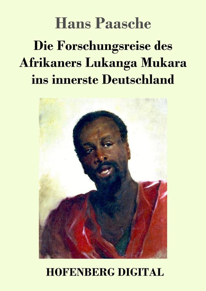 Produktbild: Die Forschungsreise des Afrikaners Lukanga Mukara ins innerste Deutschland | Hans Paasche