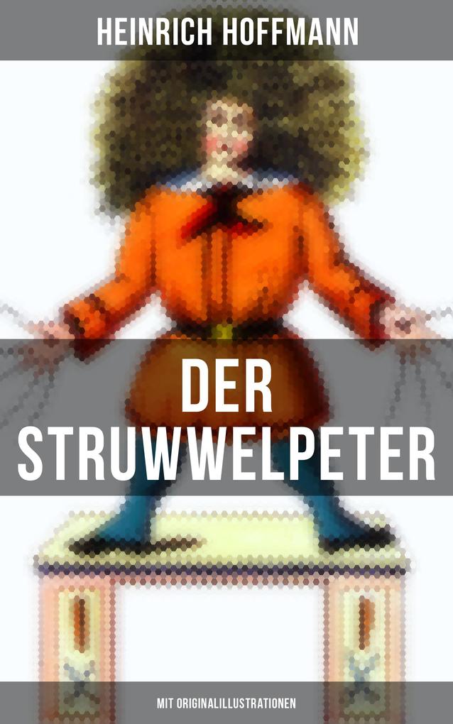 Produktbild: Der Struwwelpeter (Mit Originalillustrationen) | Heinrich Hoffmann