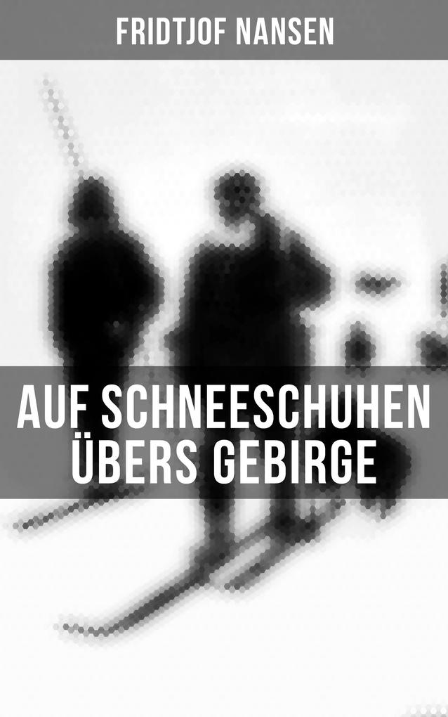 Produktbild: Auf Schneeschuhen übers Gebirge | Fridtjof Nansen