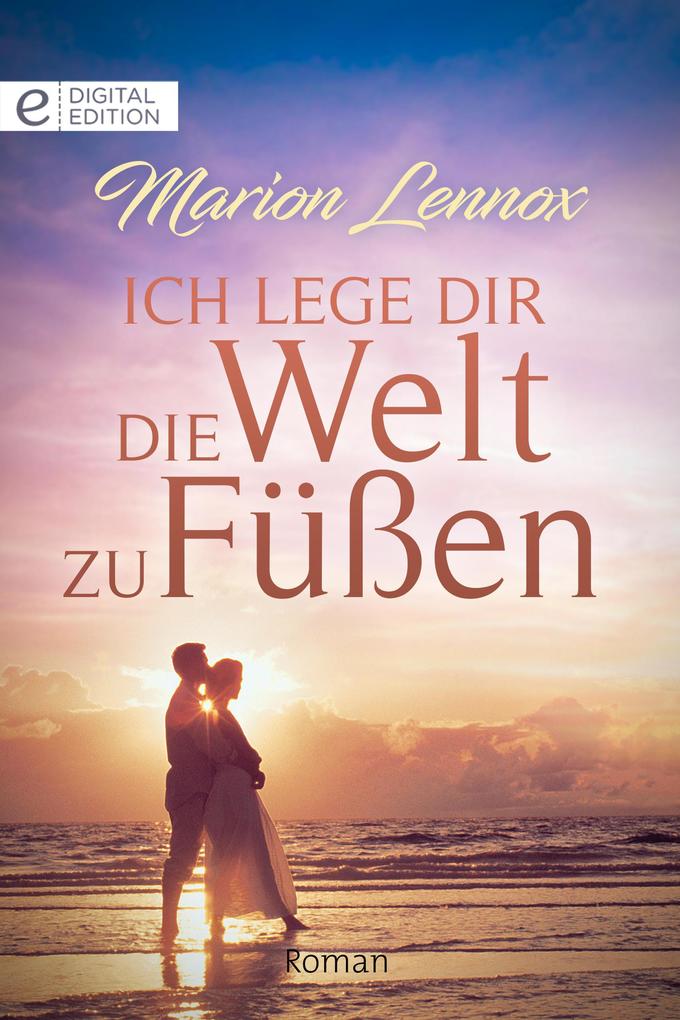 Produktbild: Ich lege Dir die Welt zu Füßen | Marion Lennox