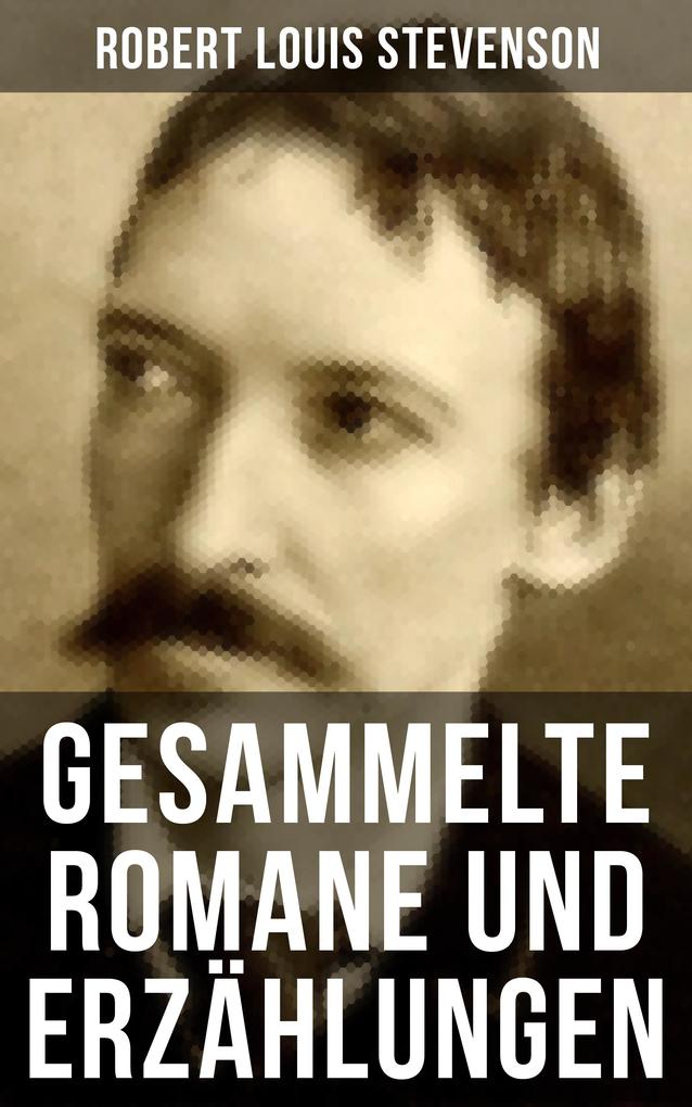 Produktbild: Gesammelte Romane und Erzählungen von Robert Louis Stevenson | Robert Louis Stevenson