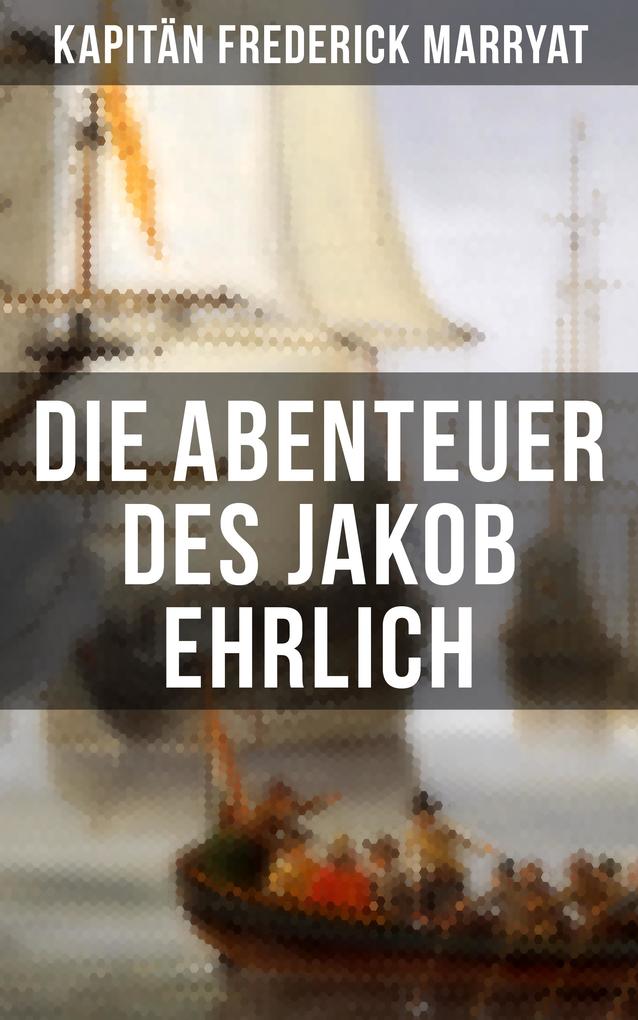 Produktbild: Die Abenteuer des Jakob Ehrlich | Frederick Kapitän Marryat