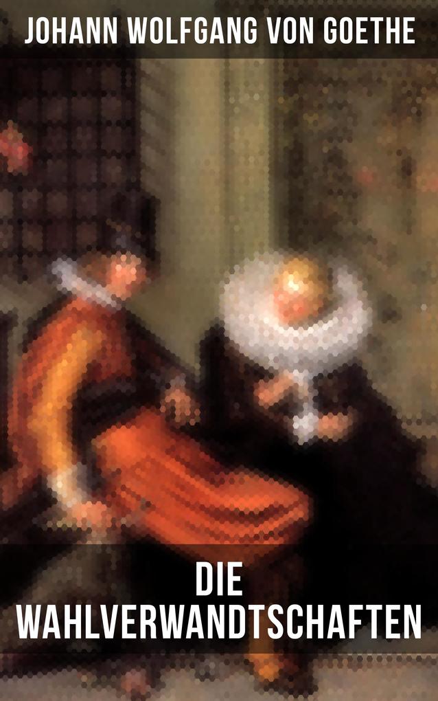 Produktbild: Die Wahlverwandtschaften | Johann Wolfgang von Goethe