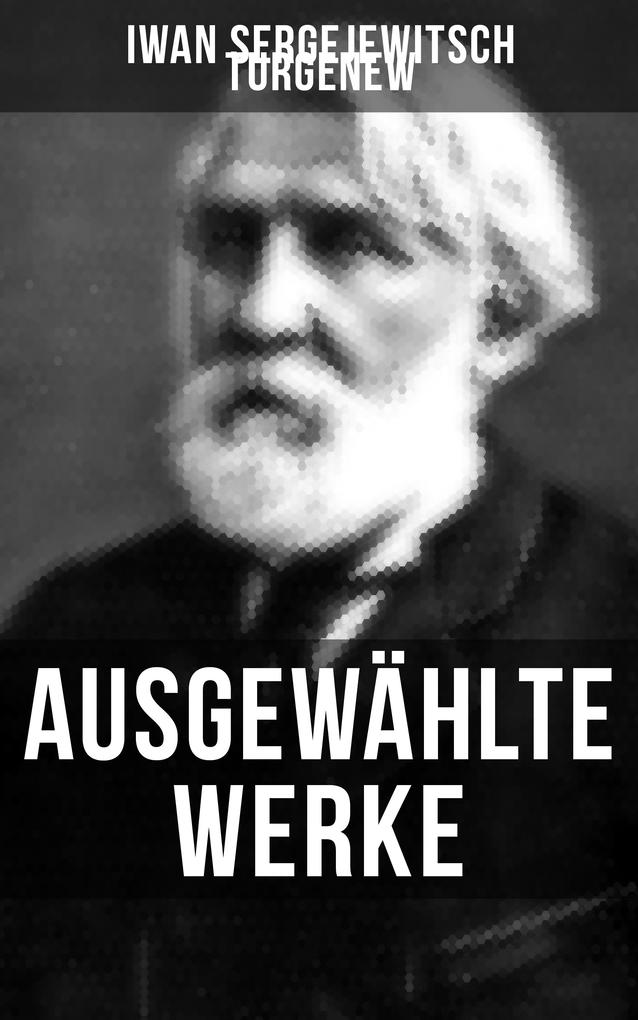 Iwan Sergejewitsch Turgenew Ausgewählte Werke von Turgenew bei ebook.de