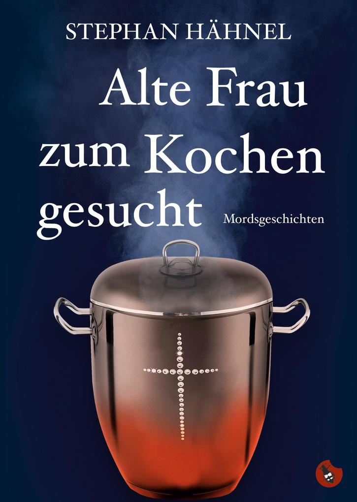 Produktbild: Alte Frau zum Kochen gesucht | Stephan Hähnel