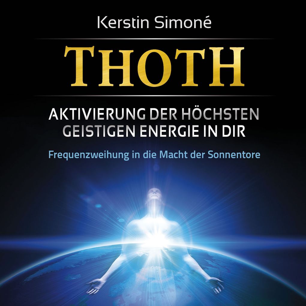 Produktbild: MEISTER THOTH - Aktivierung der höchsten geistigen Energie in dir (mit klangenergetischer Musik) | Kerstin Simoné