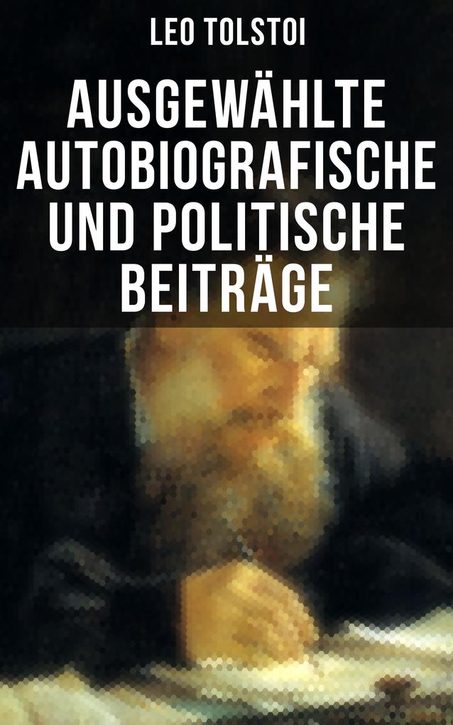 Produktbild: Ausgewählte autobiografische und politische Beiträge | Leo Tolstoi