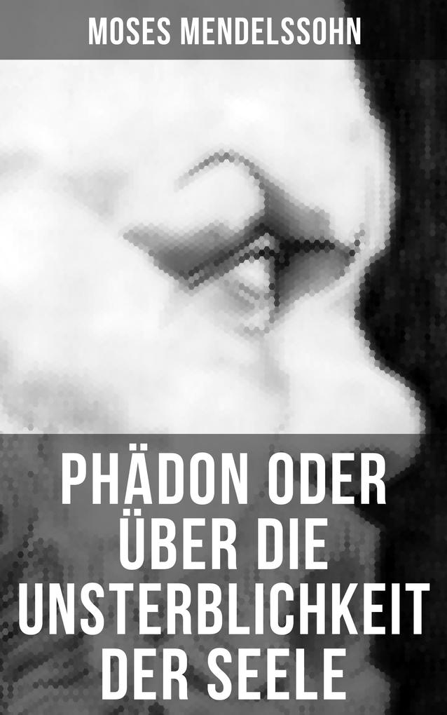 Produktbild: Phädon oder über die Unsterblichkeit der Seele | Moses Mendelssohn