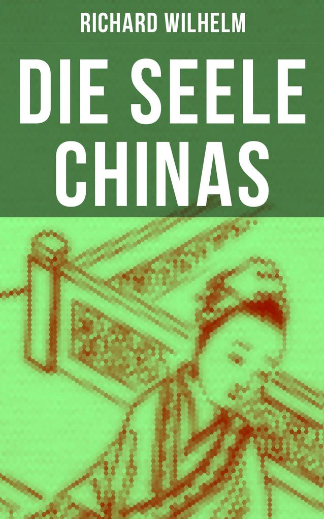 Produktbild: Die Seele Chinas | Richard Wilhelm