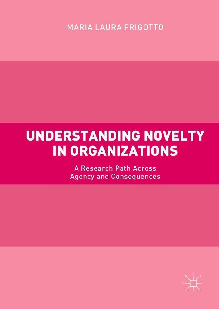 Produktbild: Understanding Novelty in Organizations | Maria Laura Frigotto