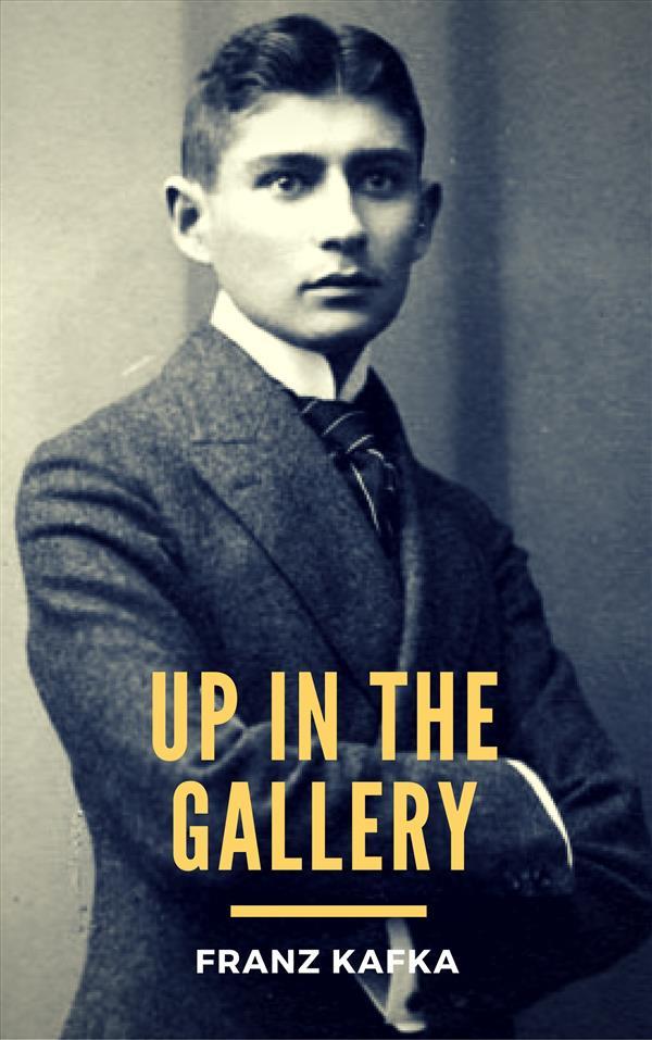 Produktbild: Up in the Gallery | Franz Kafka