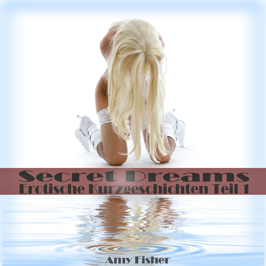 Produktbild: Secret Dreams: Erotische Kurzgeschichten | Teil 1 | Amy Fisher