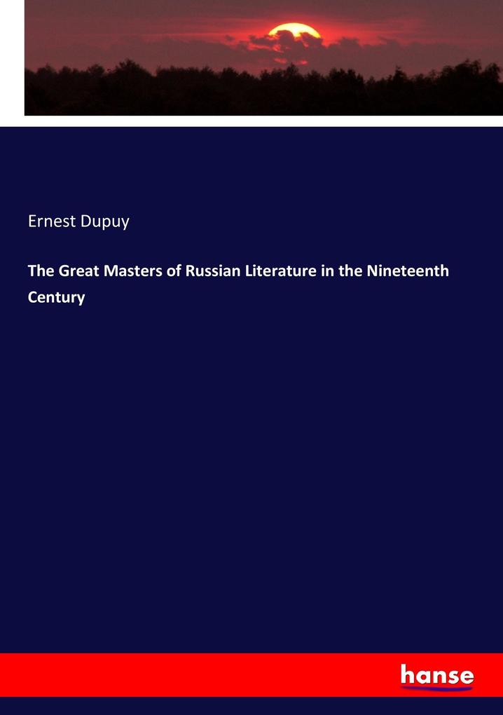 Produktbild: The Great Masters of Russian Literature in the Nineteenth Century | Ernest Dupuy