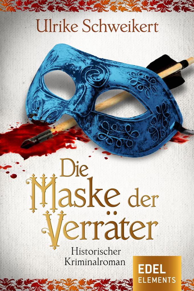 Produktbild: Die Maske der Verräter | Ulrike Schweikert